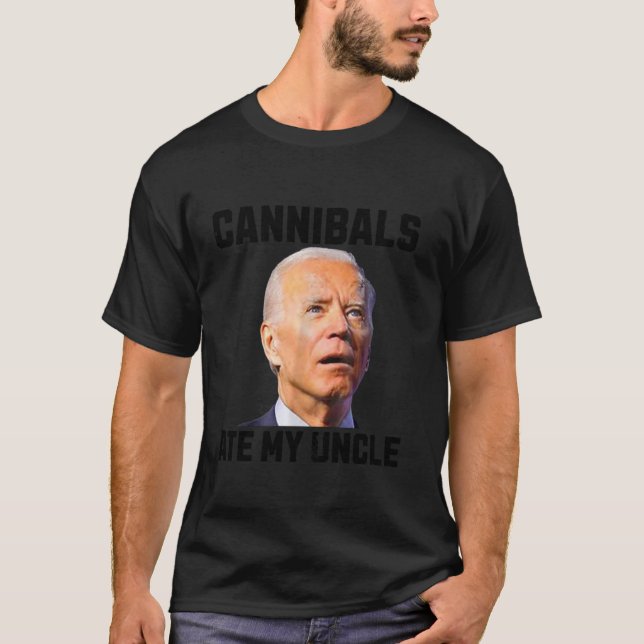 Camiseta joe biden Cannibals Ate My Uncle Biden Trump Sayin (Anverso)