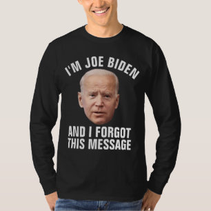 CAMISETA JOE BIDEN FUNNY OLVIDÉ ESTE MENSAJE