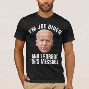 CAMISETA JOE BIDEN FUNNY OLVIDÉ ESTE MENSAJE