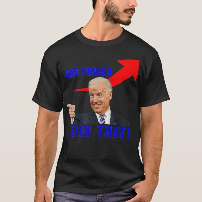 Camiseta Joe Biden Meme Gasolina Biden Lo Hice, 4 (Anverso)