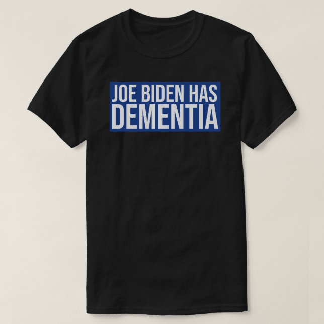 Camiseta Joe Biden Tiene Pegatina Dementia (Diseño del anverso)