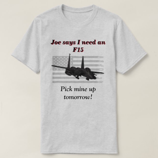 Camiseta Joe Dice Que Necesito Un F15  (Diseño del anverso)