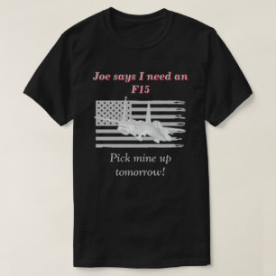 Camiseta Joe Dice Que Necesito Un F15 Oscuro