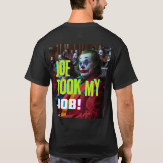 Camiseta Joe tomó mi T-Shirt de trabajo