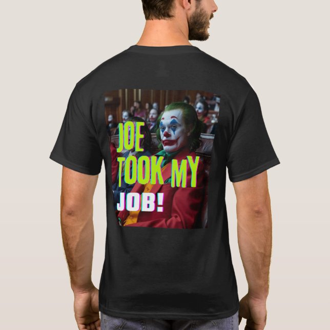 Camiseta ¡Joe Tomó mi Trabajo! (Reverso)