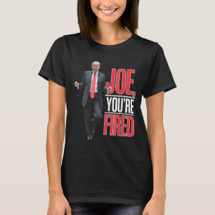 Camiseta Joe, You Fired - Gracioso Meme de Trump Bailando