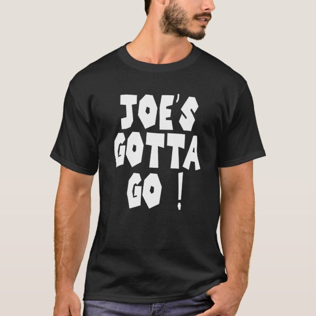 Camiseta Joe's Gotta Go 1 (Anverso)