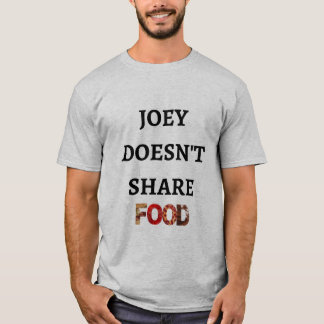 Camiseta Joey no comparte la comida
