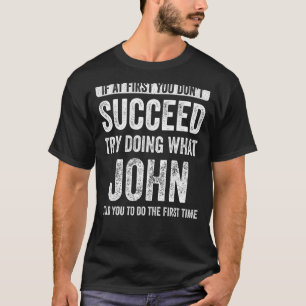 Camiseta John Si Al Principio No Tienes Éxito Intenta Hacer