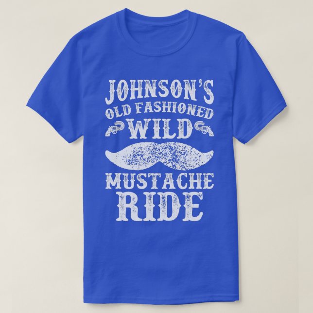 Camiseta Johnsons Old Fashioned Wild Mustache Ride Funny (Diseño del anverso)