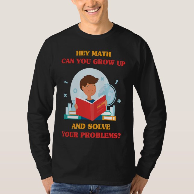 Camiseta Jokes  Hey Math Can You Grow Up And Solve Your Pro (Anverso)