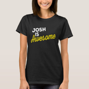 Camiseta JOSH ES FANTÁSTICO Positivo Del Equipo De Apoyo
