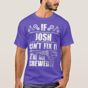 Camiseta JOSH Gift Name Fix It Funny Birthday Dad Idea
