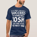 Camiseta JOSH Gift Name Personalized Birthday Funny Christm<br><div class="desc">JOSH Nombre de regalo Chiste de Navidades divertidos de cumpleaños personalizado.</div>