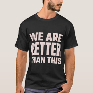 Camiseta Joshua Bassett  "Somos mejores que esto."