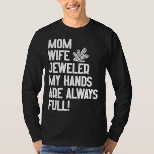 Camiseta Joyería Joyero Mamá Esposa Mis Manos Están Siempre