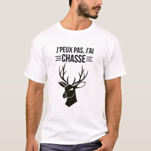Camiseta J'peux pas, j'ai chasse