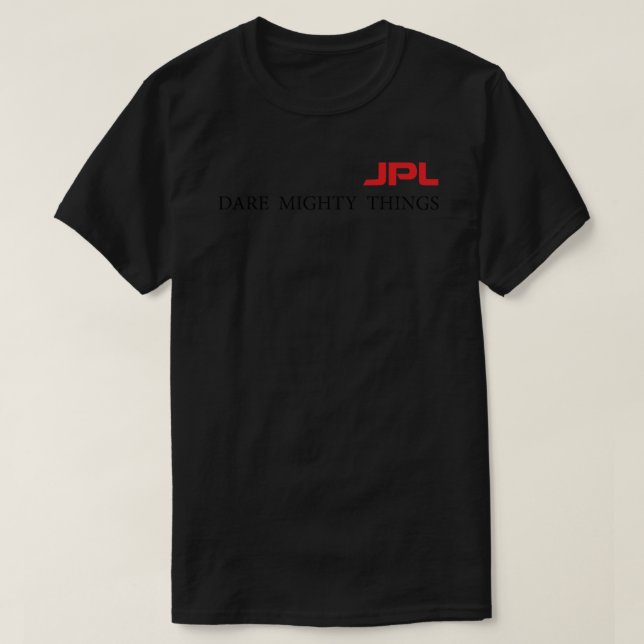 Camiseta JPL, Atrévete A Las Cosas Poderosas. (Diseño del anverso)