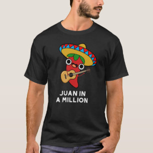 Camiseta Juan En Un Millón Gracioso Chili Mexicano Pun Dark