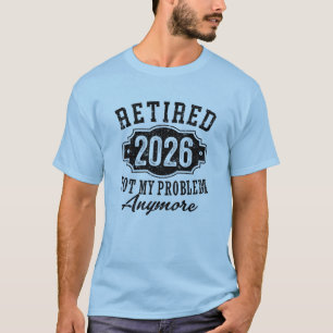 Camiseta Jubilación 2026 Ya No Es Mi Problema Divertido