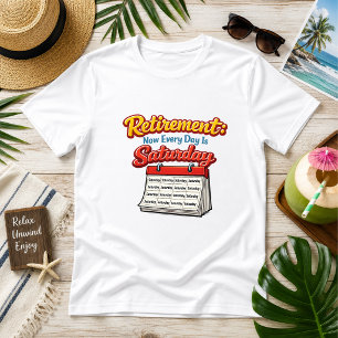 Camiseta Jubilación: Ahora Todos los Días Son Sábado Humor