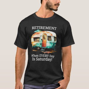 Camiseta Jubilación Cuando Todos Los Días Es Sábado Vida De