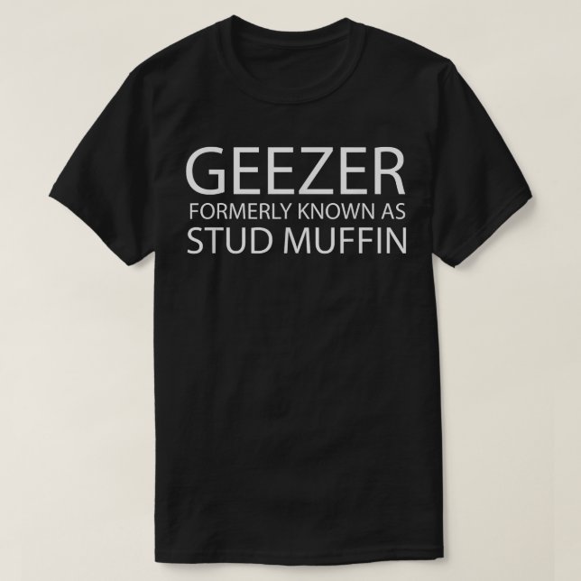Camiseta Jubilación divertida del viejo Geezer Stud Muffin  (Diseño del anverso)