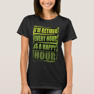 Camiseta Jubilación, estoy jubilado cada hora es una hora f