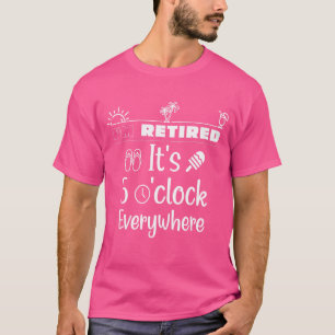 Camiseta Jubilación estoy jubilado Son 5 Oclock Everywhere 