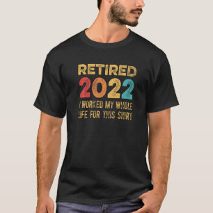 Camiseta Jubilación Jubilado 2022 Trabajé Toda La Vida Para
