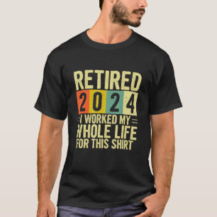 Camiseta Jubilación Jubilado 2024 Trabajé Toda Mi Vida Por