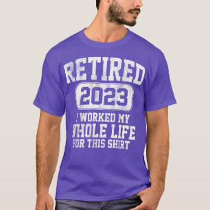 Camiseta Jubilación jubilatoria 2023 Trabajé toda mi vida