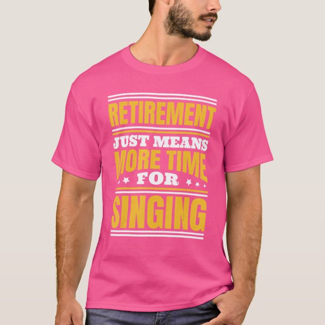 Camiseta Jubilación Más Tiempo Para Cantar (Anverso)