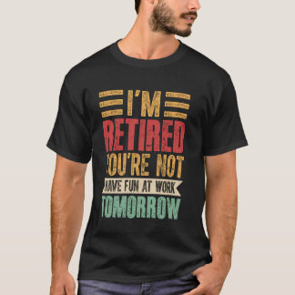 Camiseta Jubilación - Me He Jubilado No Te Diviertes En El 