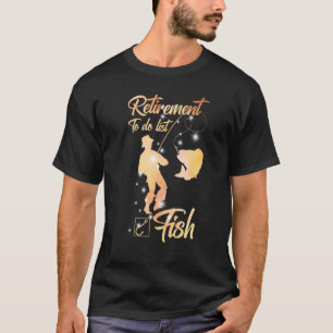 Camiseta Jubilación Para Hacer Pescado De Lista Que Trabajé