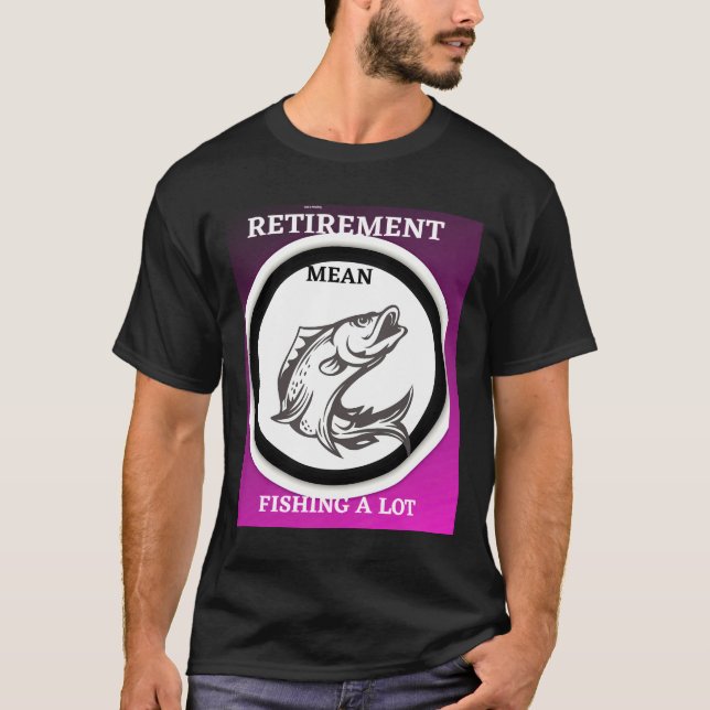 Camiseta Jubilación: Pesca En Mucho (Anverso)