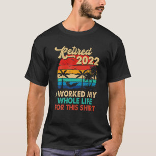 Camiseta Jubilación Que Trabajé Toda Mi Vida Por Este Retir