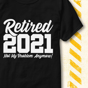 Camiseta Jubilado 2021 No Es Mi Problema Cita Divertida De 