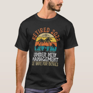 Camiseta Jubilado 2022 Bajo Nueva Gestión Véase Esposa Para