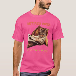 Camiseta Jubilado 2022 No Es Mi Problema Ya  Jubilación De 