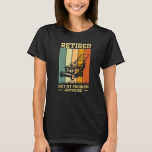 Camiseta Jubilado 2023 No Es Mi Problema Jubilación Gardeni