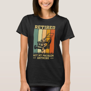 Camiseta Jubilado 2023 No Es Mi Problema Jubilación Gardeni