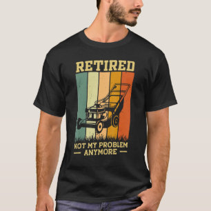 Camiseta Jubilado 2023 No Es Mi Problema Jubilación Gardeni