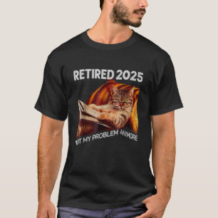 Camiseta Jubilado 2025 No Es Mi Problema Más divertido Gato