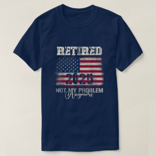 Camiseta Jubilado 2025 Ya No Es Mi Problema Bandera America