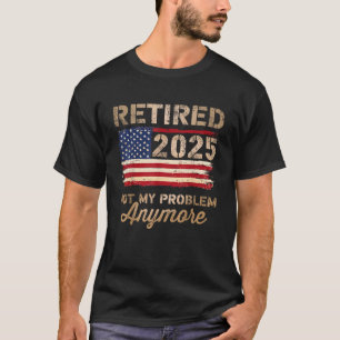 Camiseta Jubilado 2025 ya no es mi problema, bandera de los