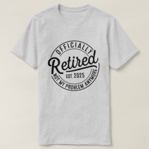 Camiseta Jubilado 2025 Ya No Es Mi Problema Jubilación