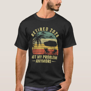 Camiseta Jubilado 2026 No Es Mi Problema Ya Jubilación 