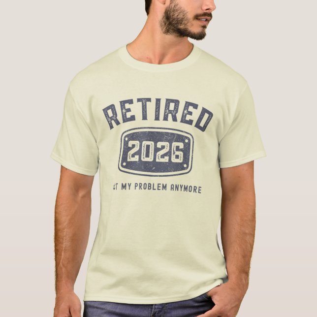 Camiseta Jubilado 2026 No Es Mi Problema Ya Jubilación  (Anverso)