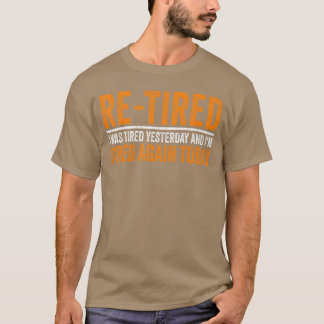 Camiseta Jubilado Estaba cansado ayer y estoy cansado otra